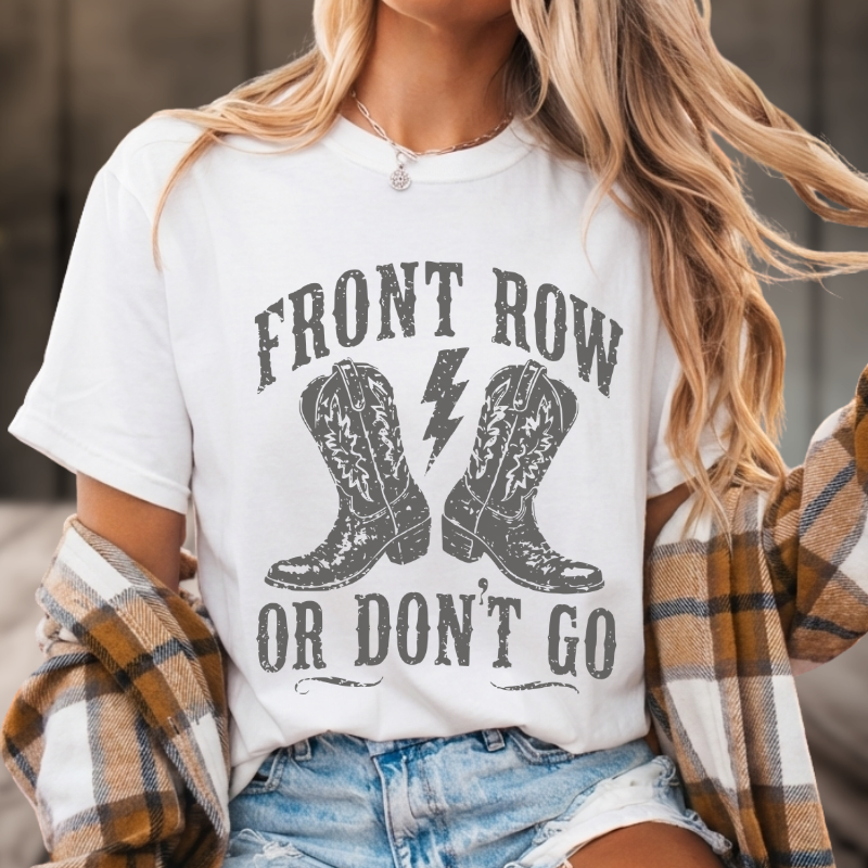 Front Row Or Don't Go T-Shirt