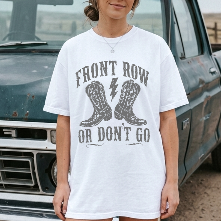 Front Row Or Don't Go T-Shirt