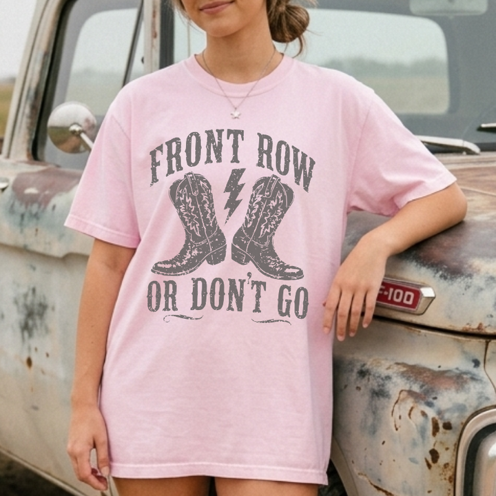 Front Row Or Don't Go T-Shirt