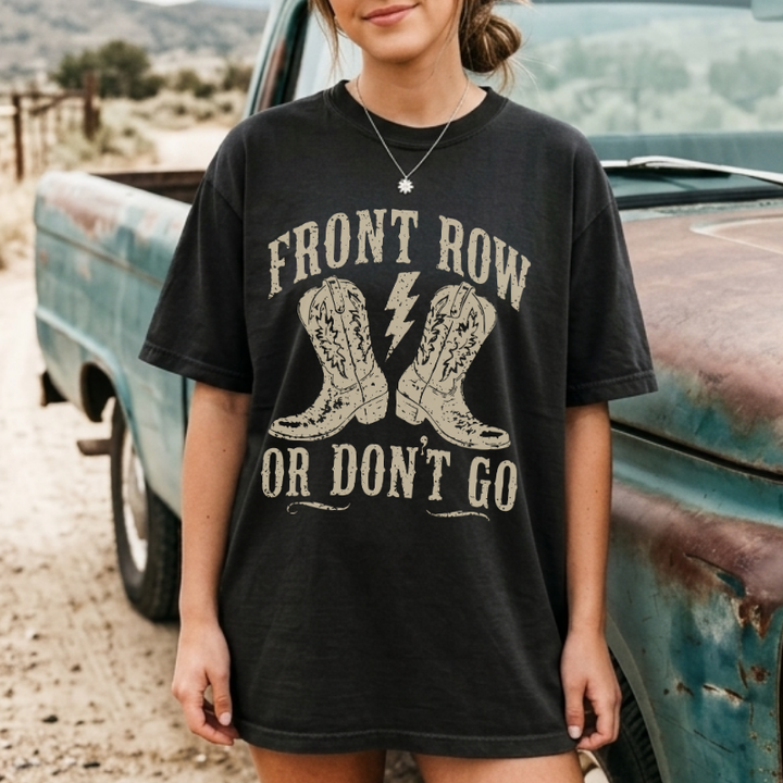Front Row Or Don't Go T-Shirt