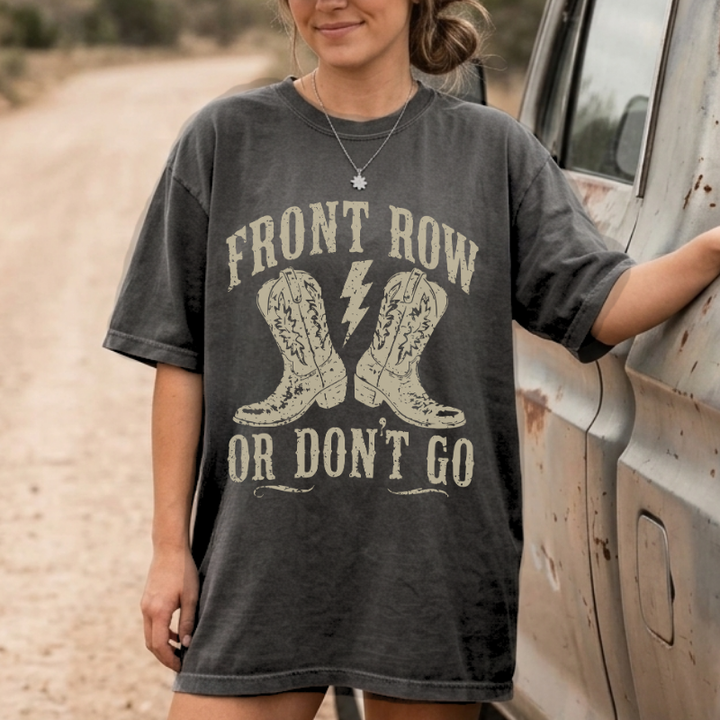 Front Row Or Don't Go T-Shirt
