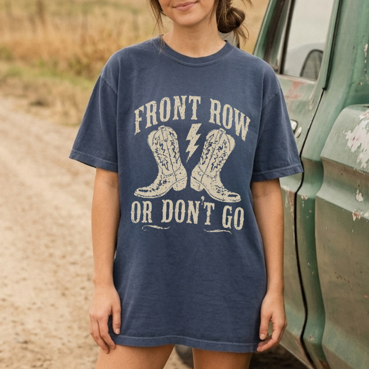 Front Row Or Don't Go T-Shirt