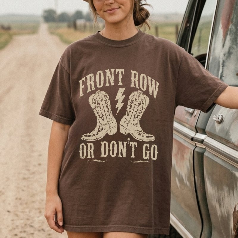 Front Row Or Don't Go T-Shirt