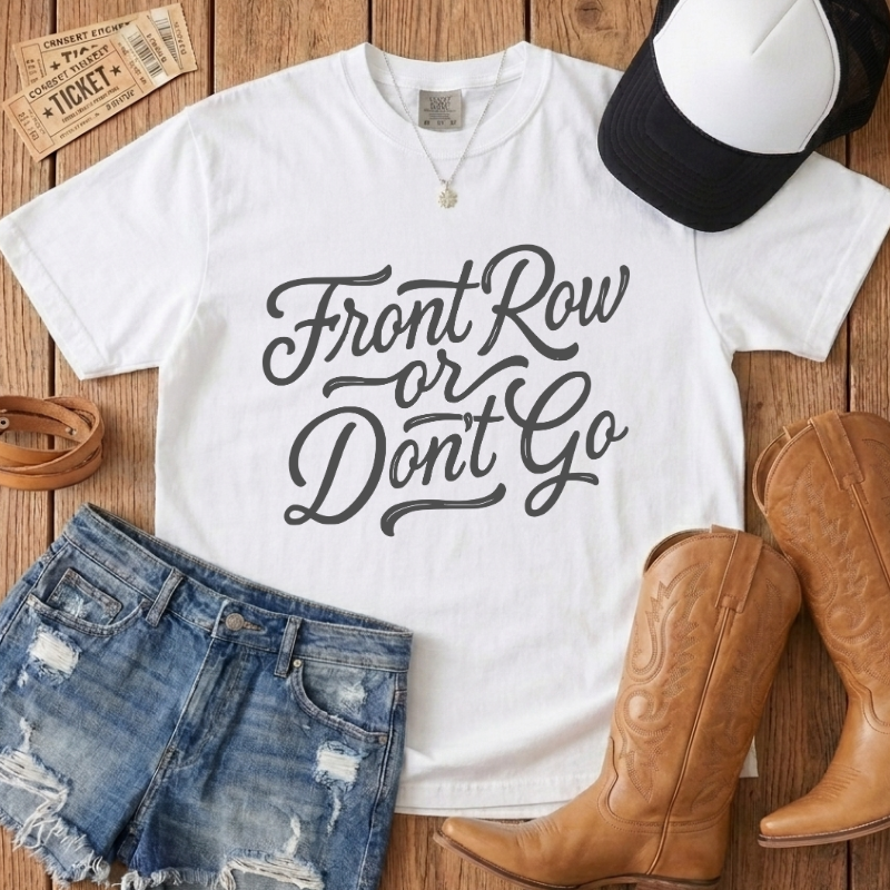 Front Row or Don't Go Script Tee