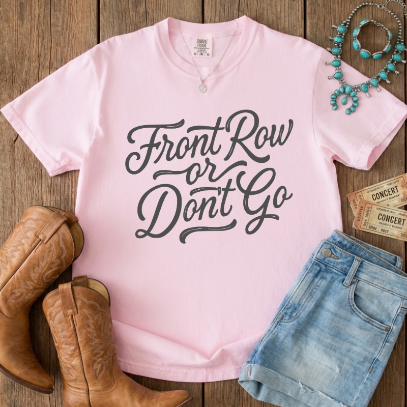 Front Row or Don't Go Script Tee