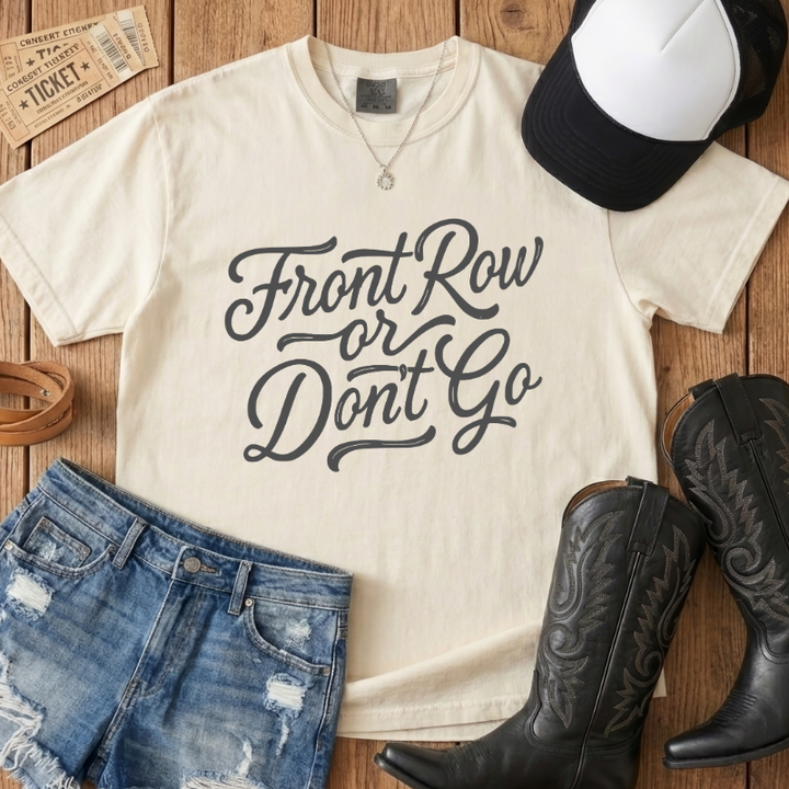 Front Row or Don't Go Script Tee