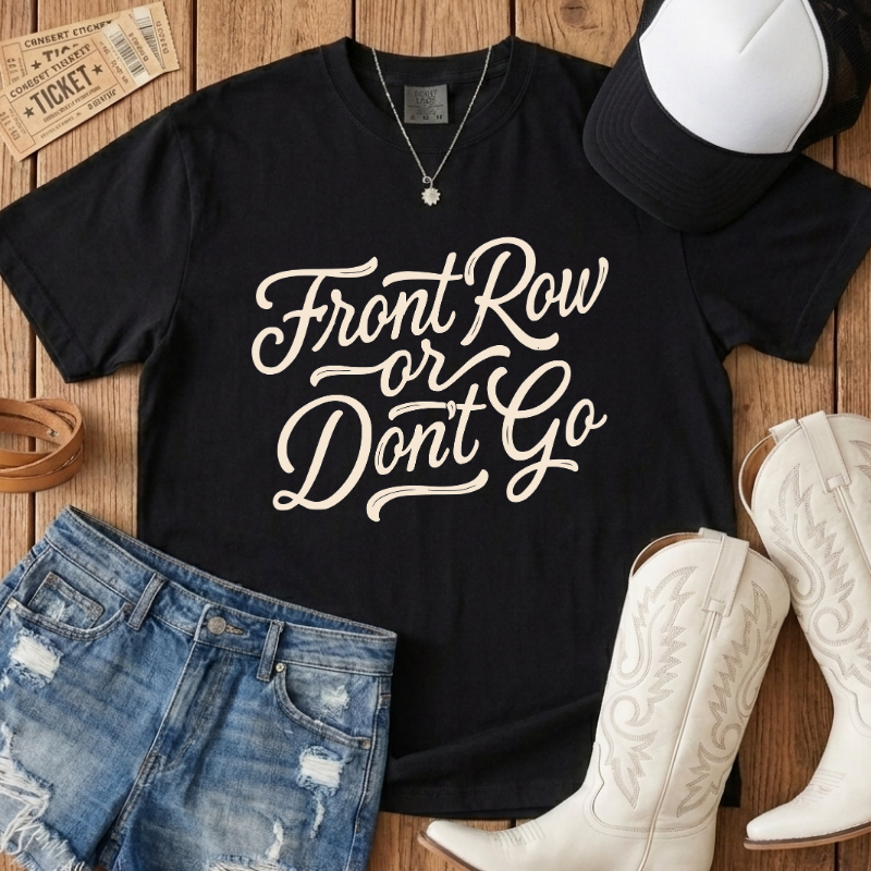 Front Row or Don't Go Script Tee