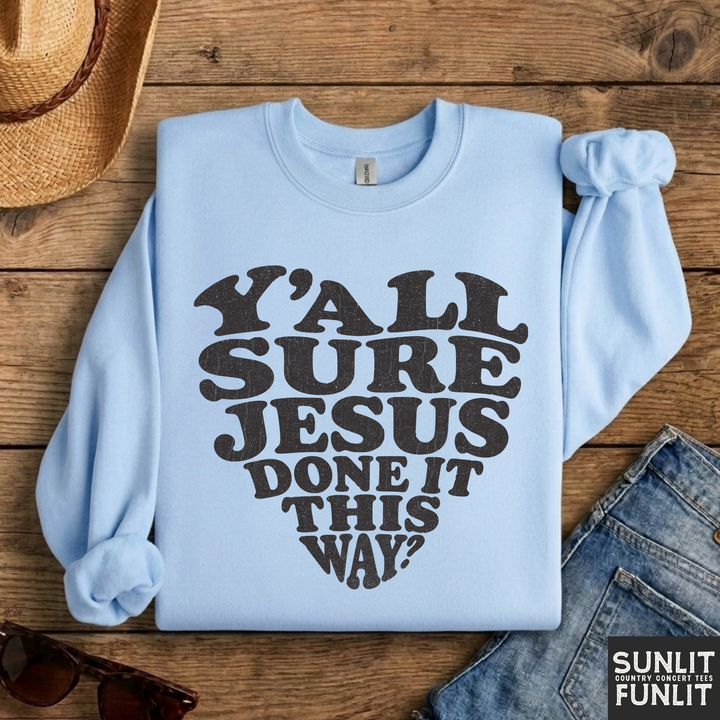 Jesus Done It This Way Sweatshirt