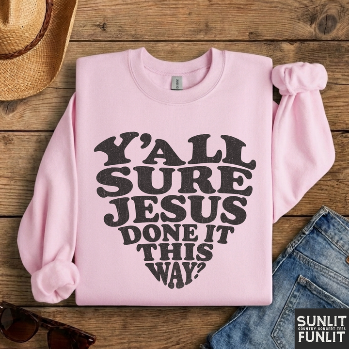 Jesus Done It This Way Sweatshirt