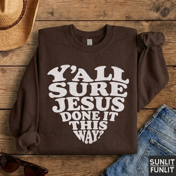 Jesus Done It This Way Sweatshirt