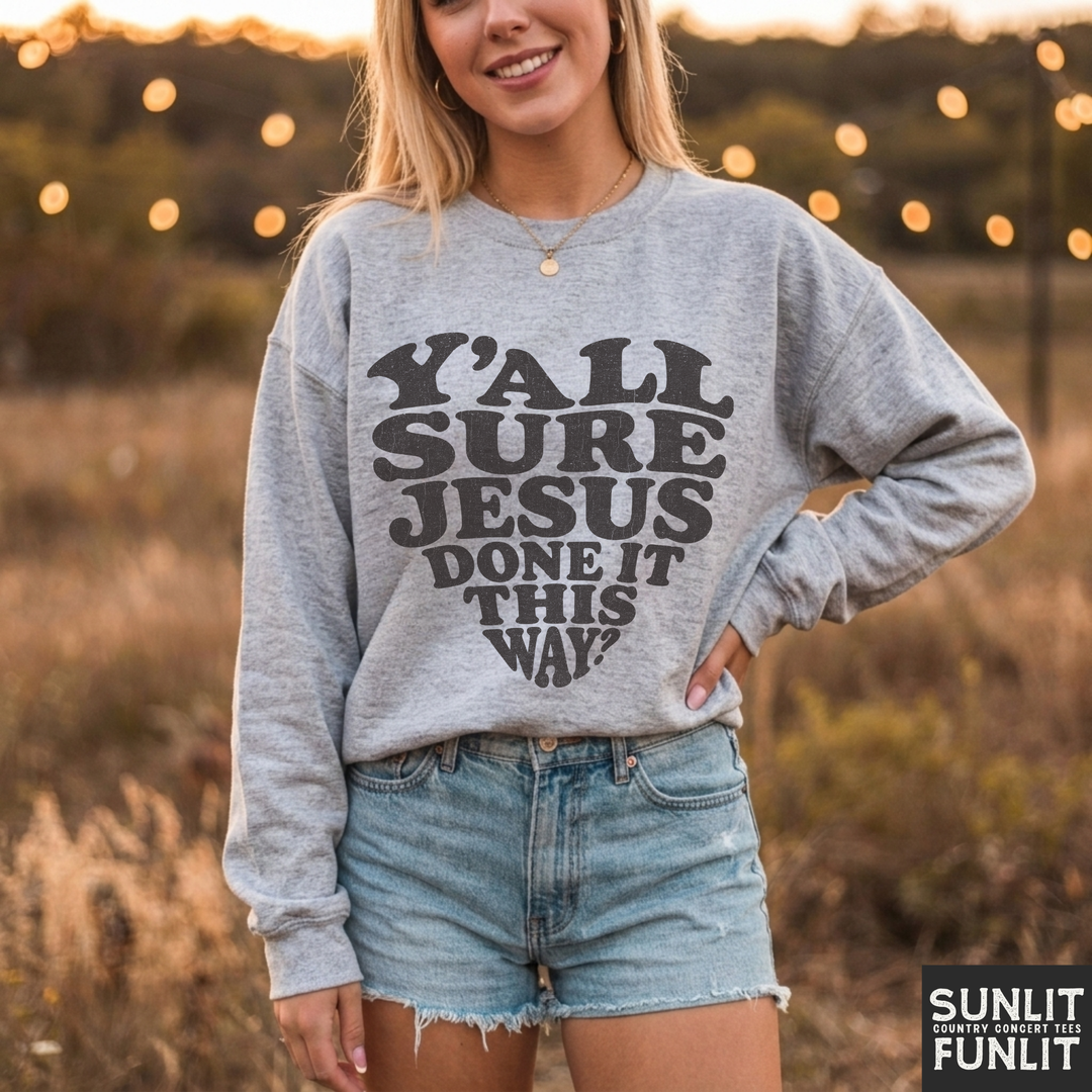 Jesus Done It This Way Sweatshirt
