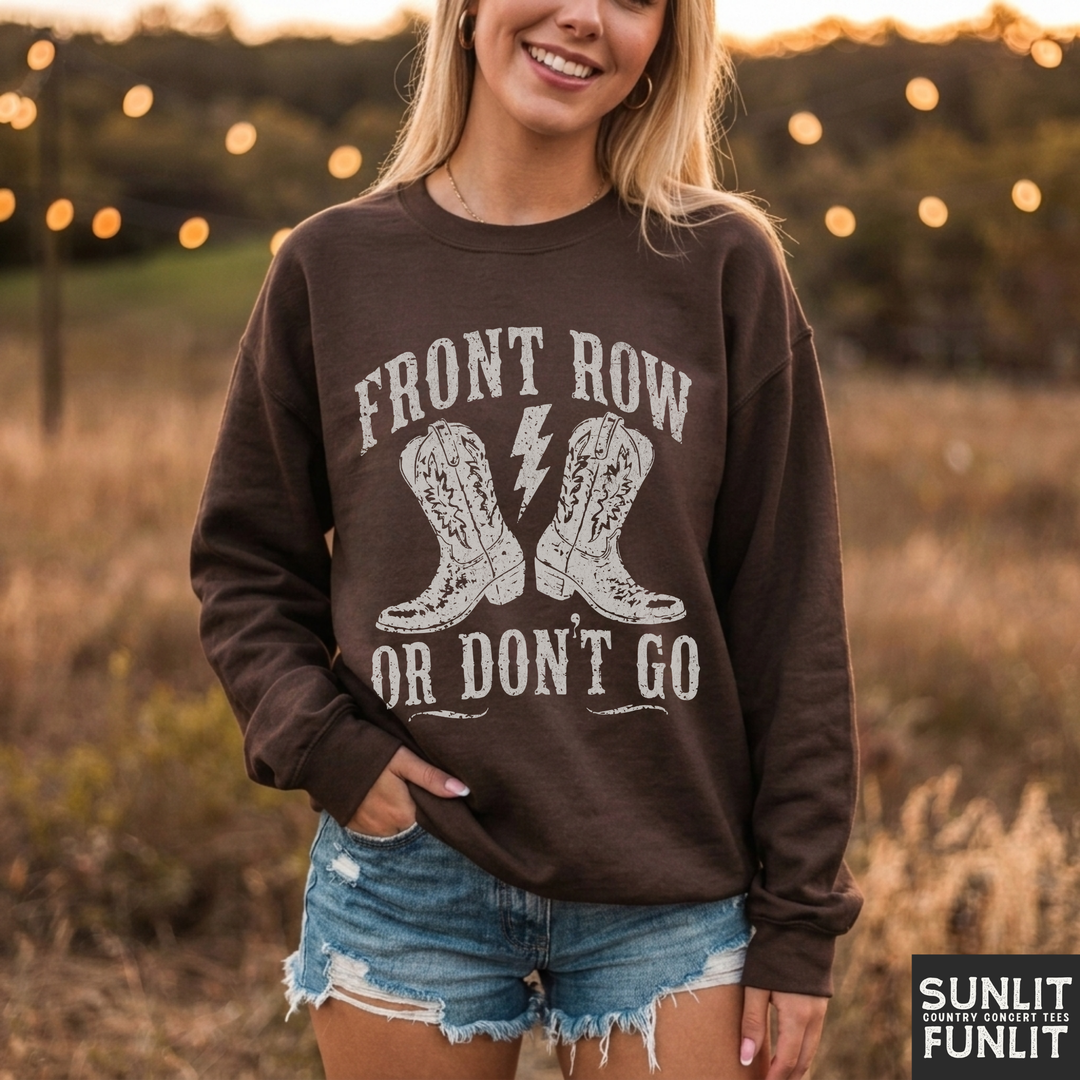 Front Row or Don't Go Crewneck Sweatshirt
