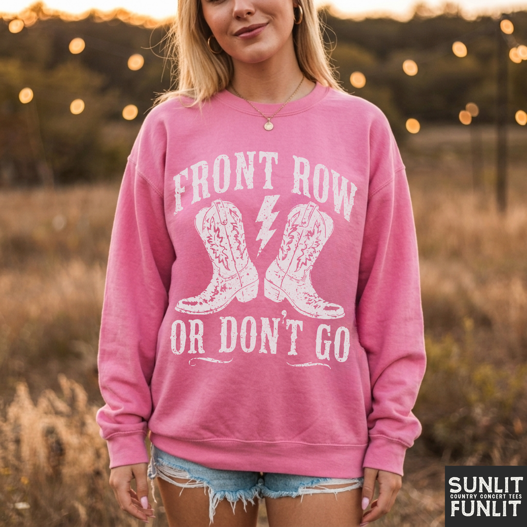 Front Row or Don't Go Crewneck Sweatshirt