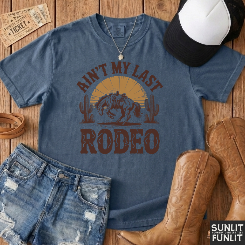 Ain't My Last Rodeo Tee