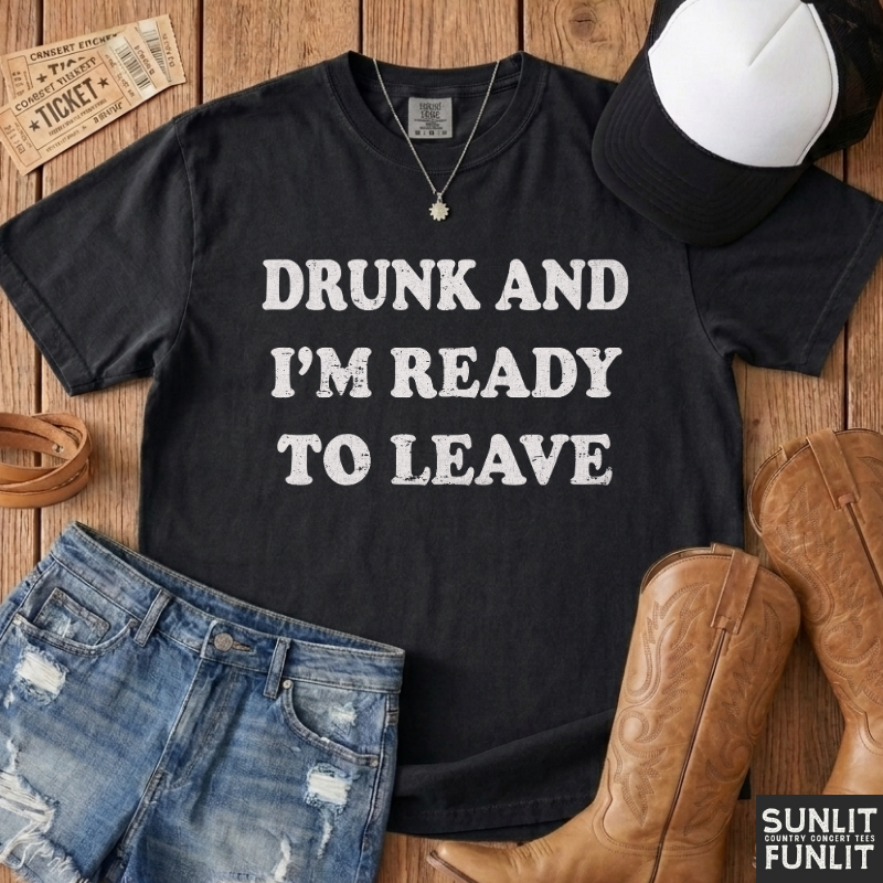Drunk Ready to Leave T-Shirt