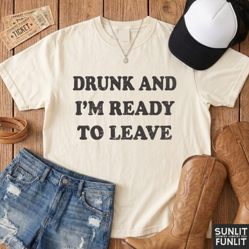 Drunk Ready to Leave T-Shirt