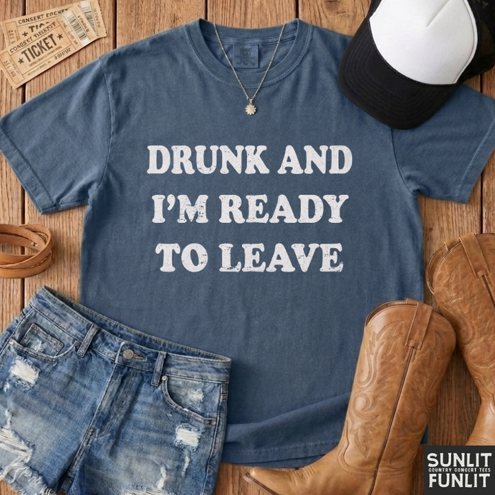 Drunk Ready to Leave T-Shirt