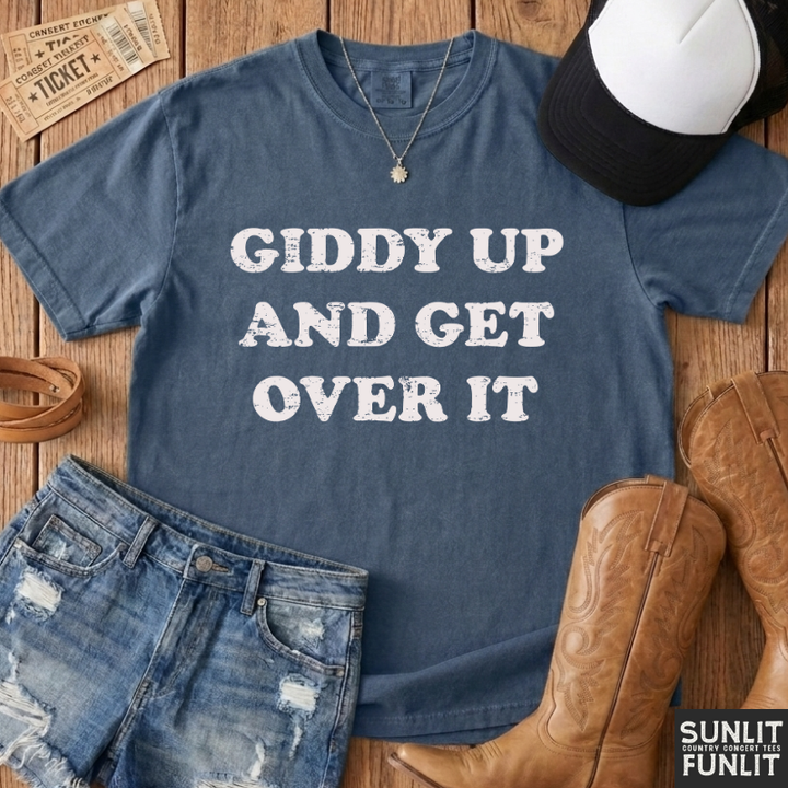 Giddy Up & Get Over It T-Shirt