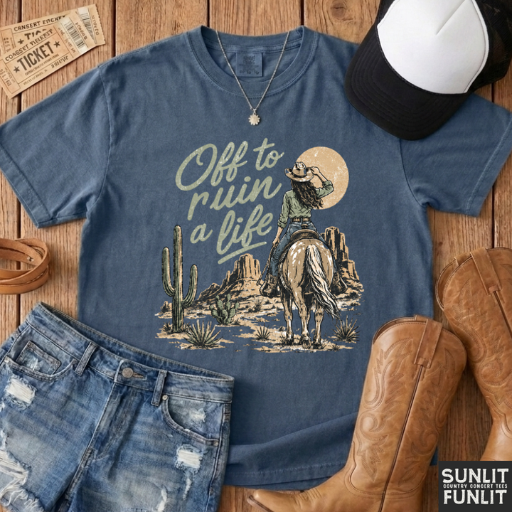 Off To Ruin A Life Cowgirl Shirt