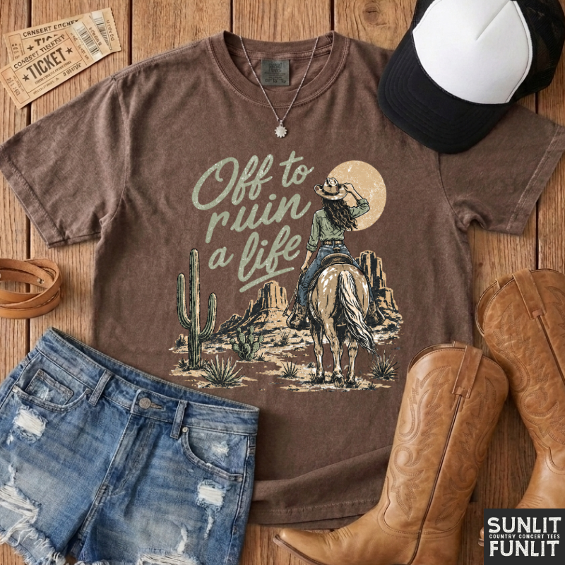 Off To Ruin A Life Cowgirl Shirt
