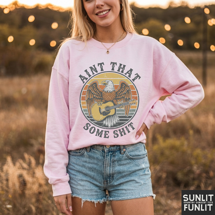 Ain't That Some Shit Sweatshirt