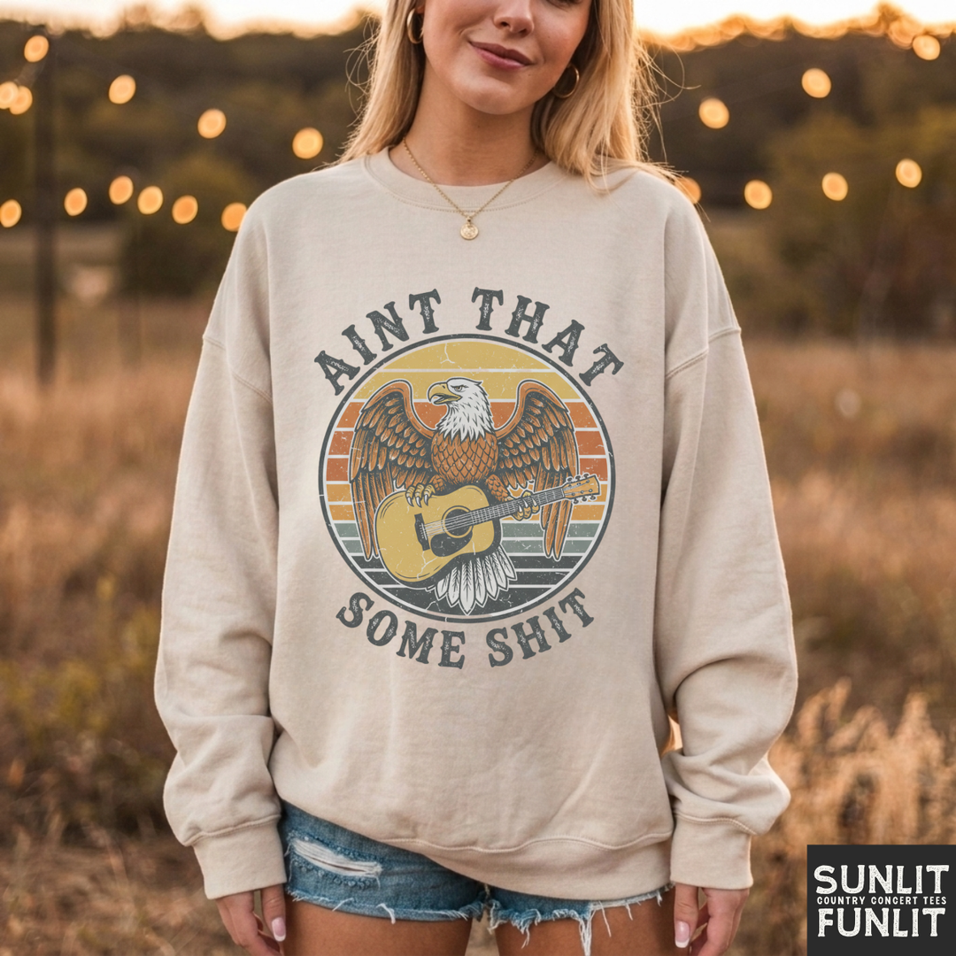 Ain't That Some Shit Sweatshirt