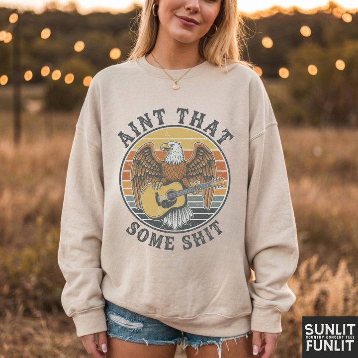 Ain't That Some Shit Sweatshirt