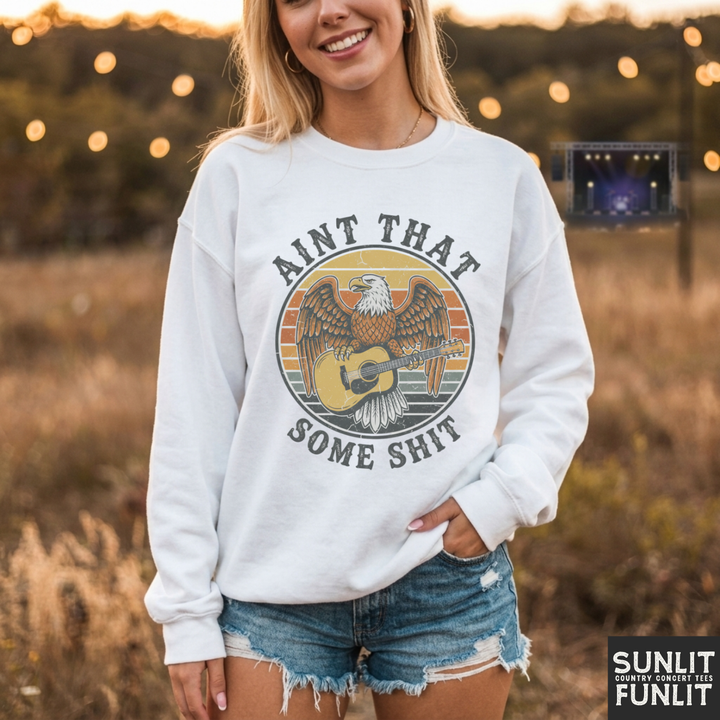 Ain't That Some Shit Sweatshirt