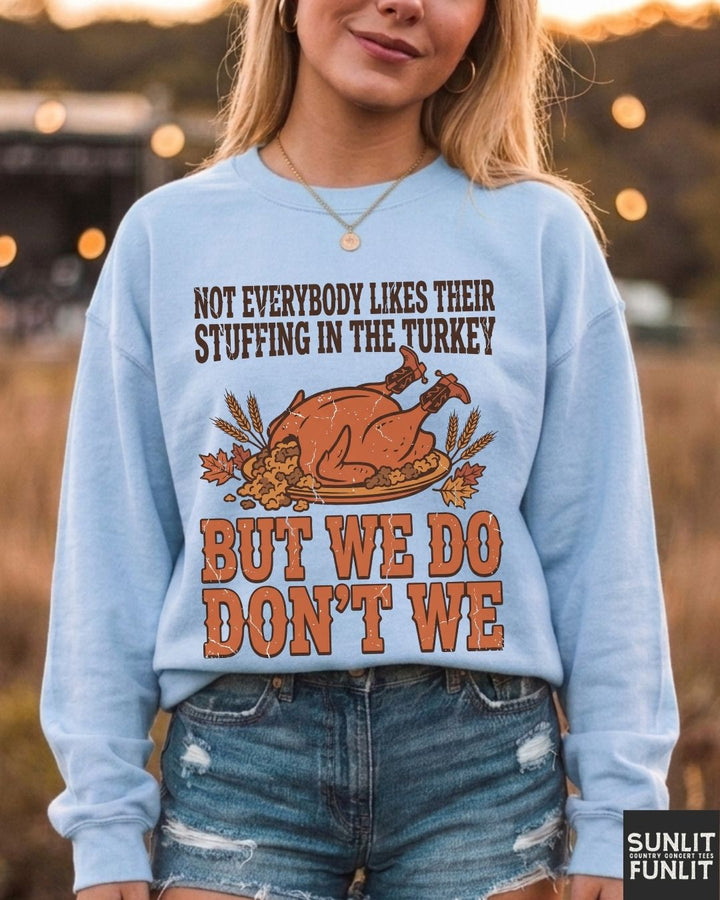 We Do Don't We Thanksgiving Sweatshirt