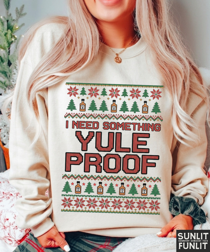 I Need Something Yule Proof Christmas Sweatshirt
