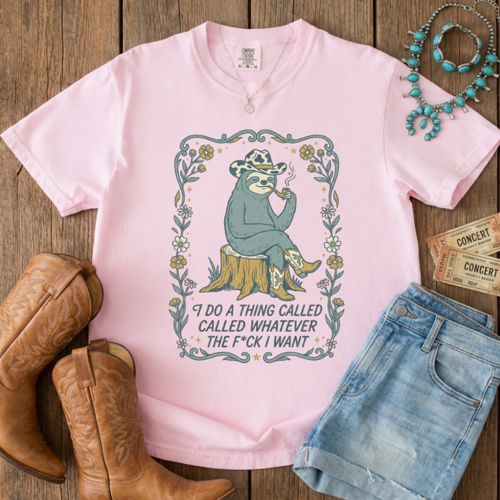 I Do Whatever I Want Sloth Tee