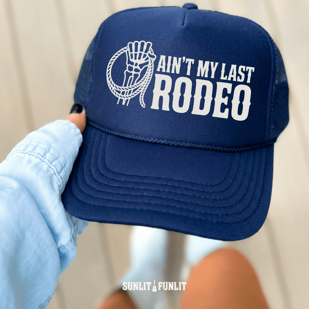 Ain't My Last Rodeo Trucker Hat - Sunlit Funlit Country Concert Tees