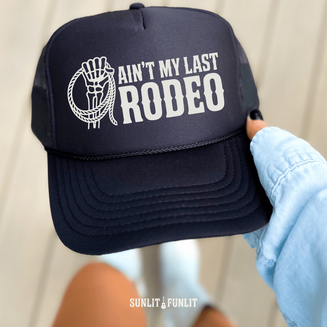Ain't My Last Rodeo Trucker Hat - Sunlit Funlit Country Concert Tees