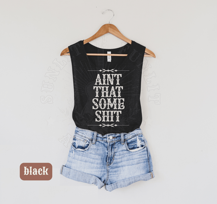 Ain't That Some Sh*t Muscle Tank - Sunlit Funlit | Graphic Tees for Country Concert Addicts