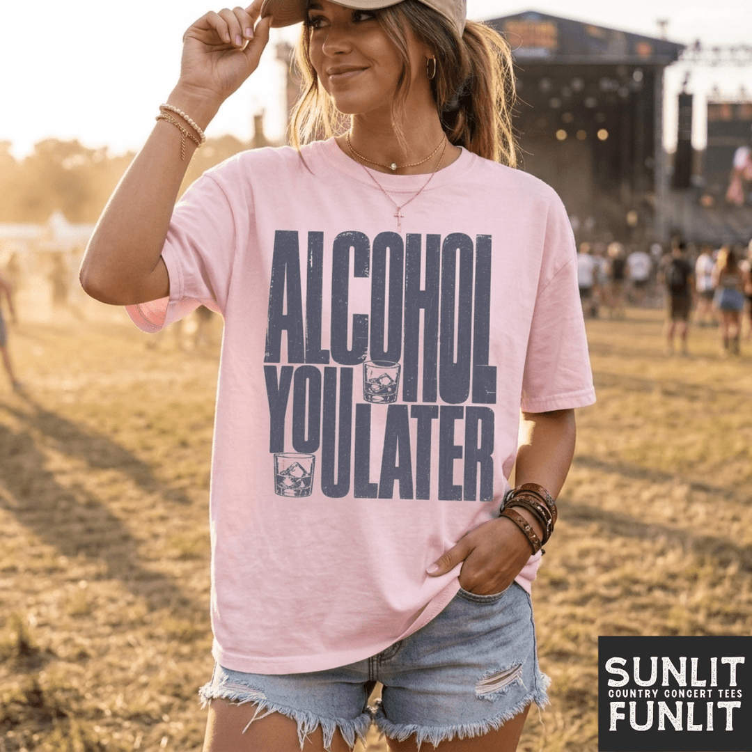 Alcohol You Later Tee
