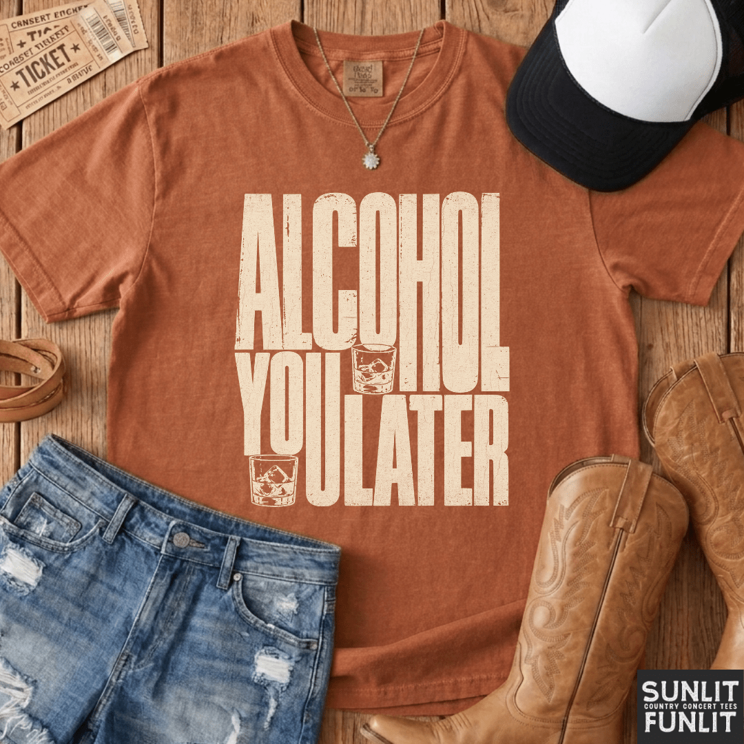 Alcohol You Later Tee