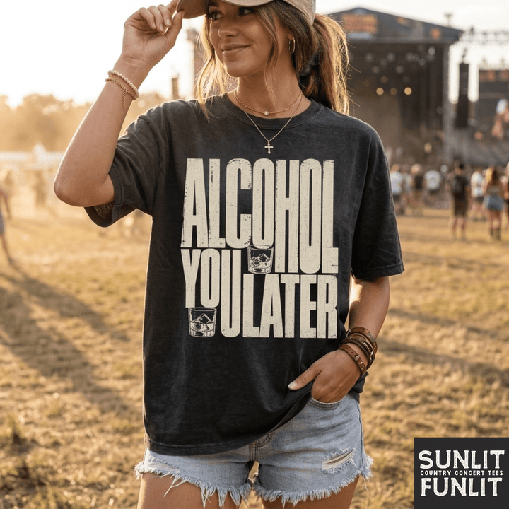 Alcohol You Later Tee