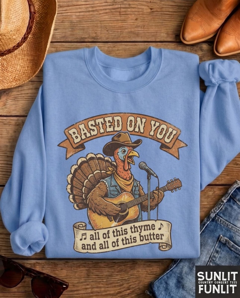 Basted On You Funny Friendsgiving Sweatshirt