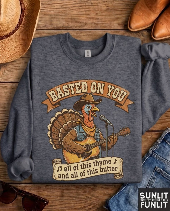 Basted On You Funny Friendsgiving Sweatshirt