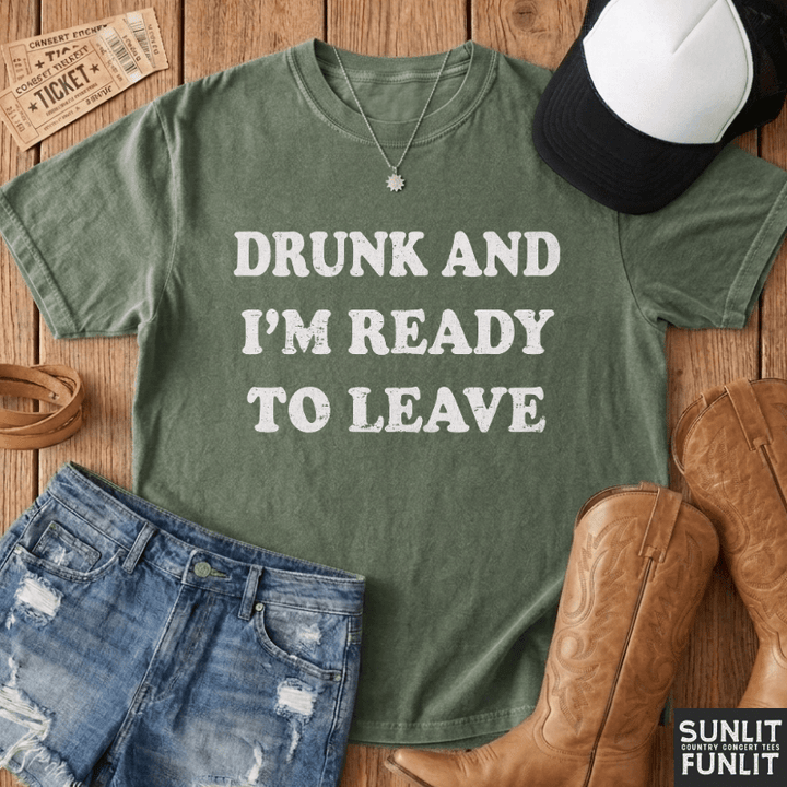 Drunk Ready to Leave T-Shirt