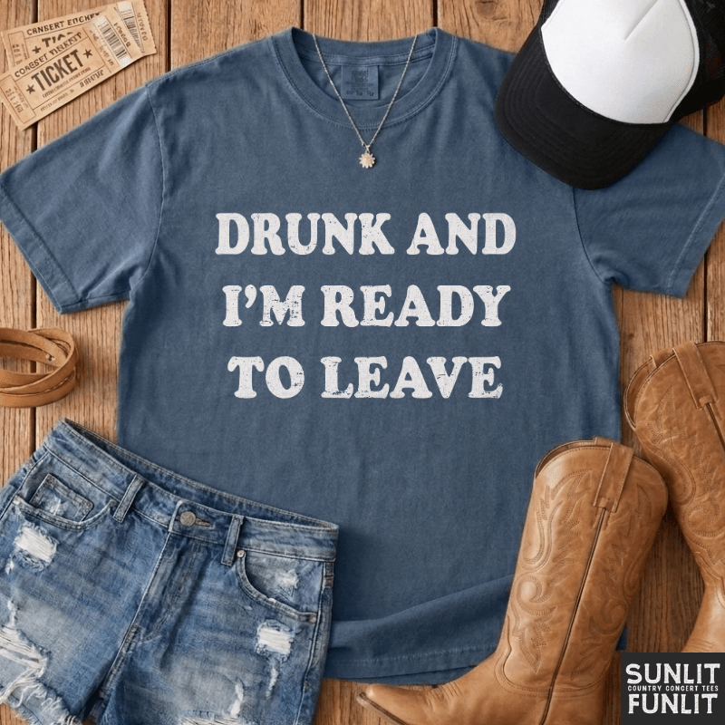 Drunk Ready to Leave T-Shirt
