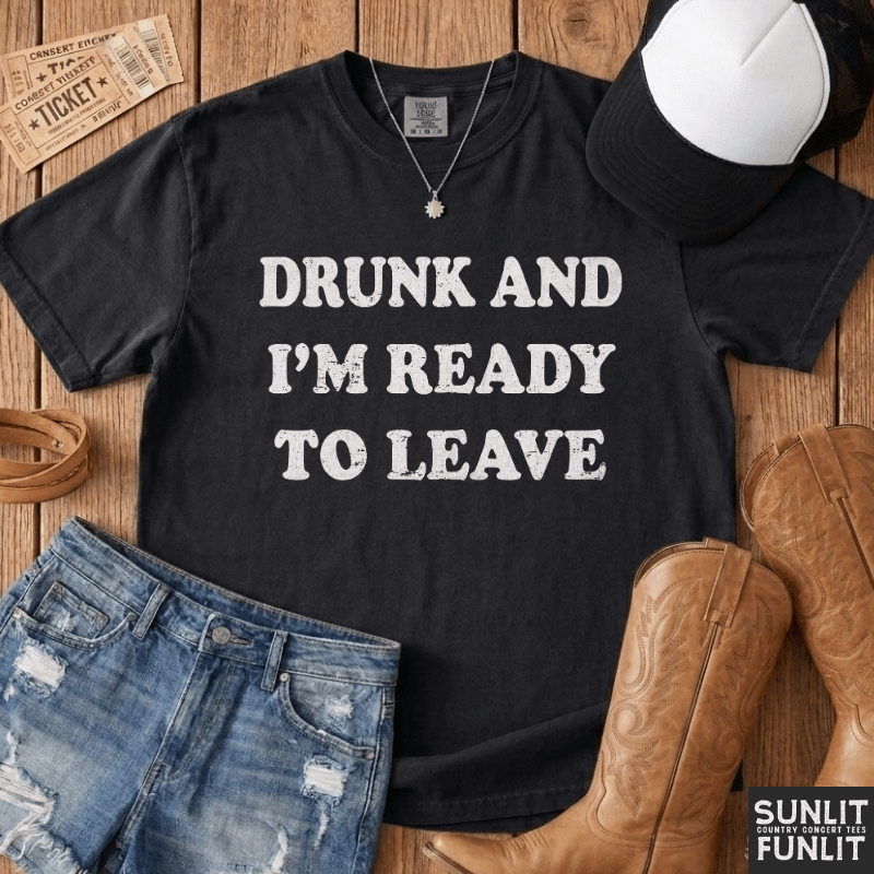 Drunk Ready to Leave T-Shirt