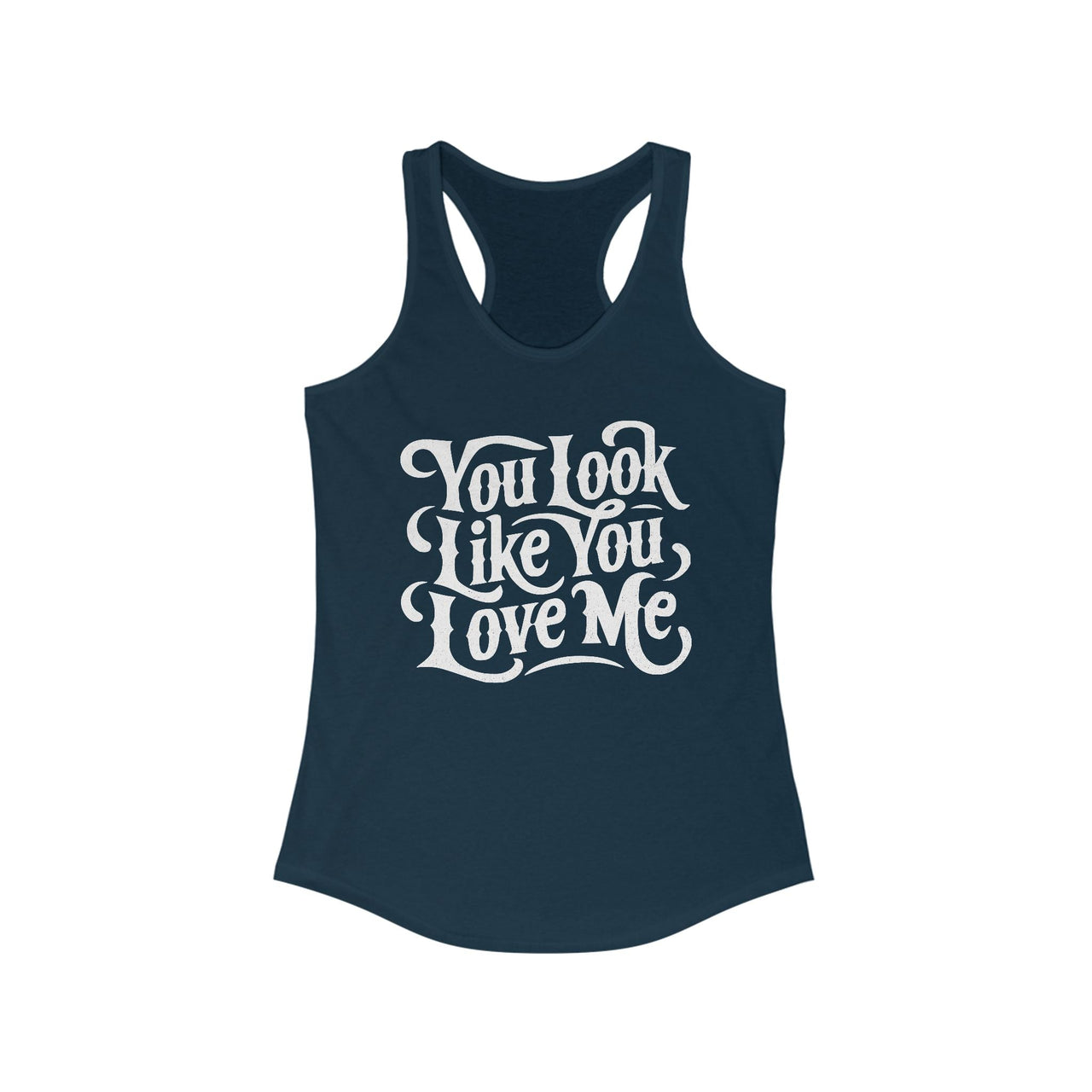 Ella You Look Like You Love Me Racerback Tank - Sunlit Funlit Country Music Tees