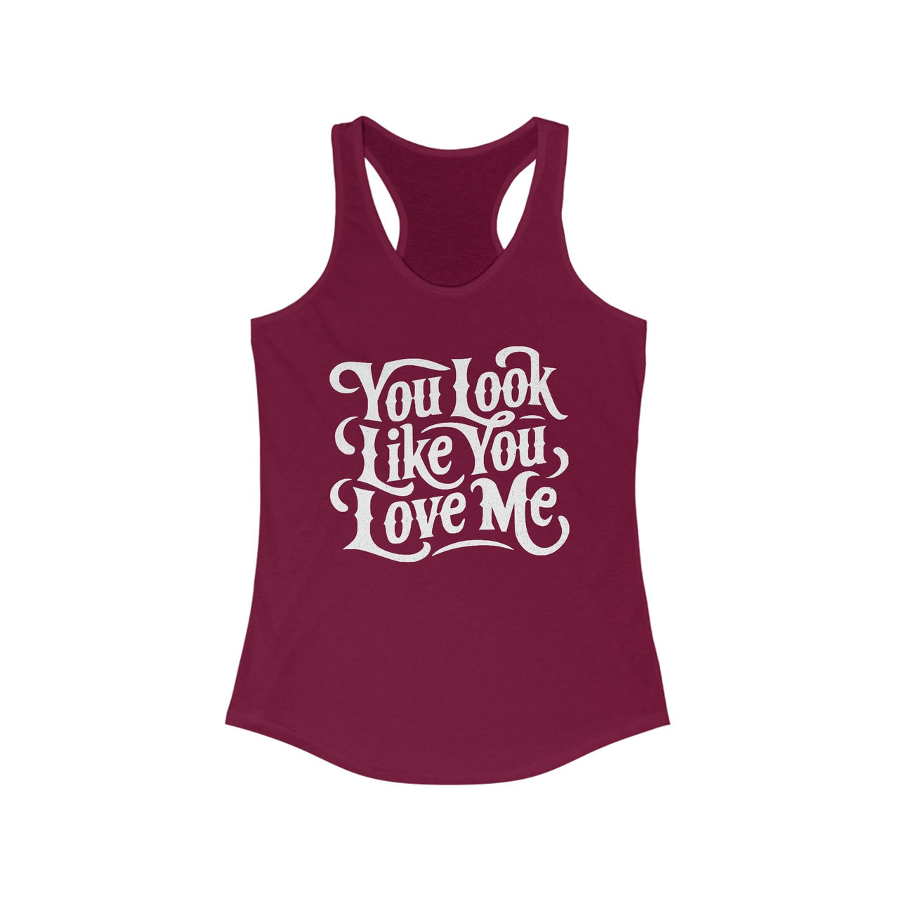 Ella You Look Like You Love Me Racerback Tank - Sunlit Funlit Country Music Tees