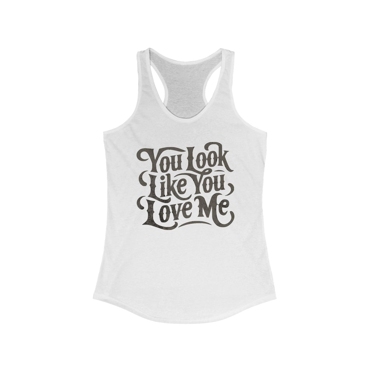 Ella You Look Like You Love Me Racerback Tank - Sunlit Funlit Country Music Tees