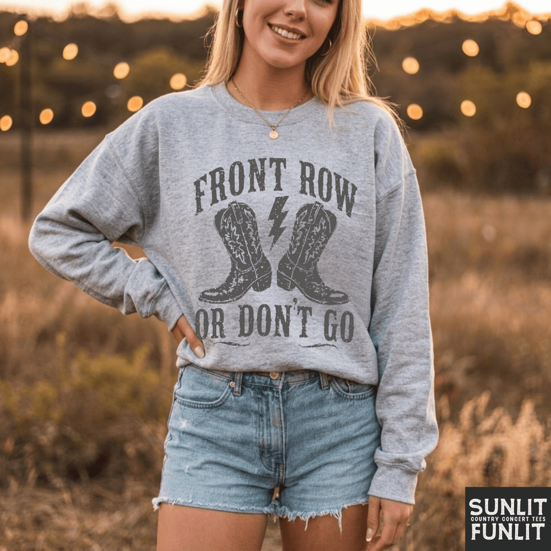 Front Row or Don't Go Crewneck Sweatshirt
