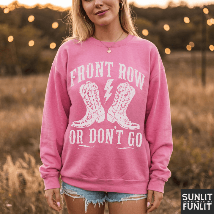 Front Row or Don't Go Crewneck Sweatshirt