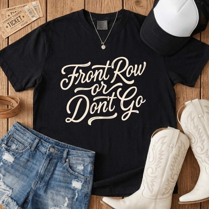 Front Row or Don't Go Script Tee