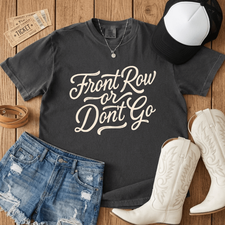 Front Row or Don't Go Script Tee