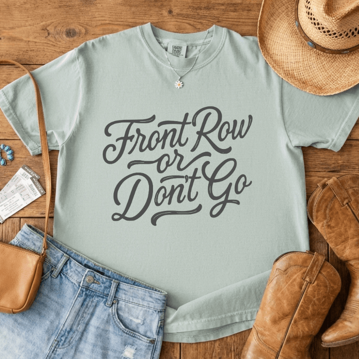 Front Row or Don't Go Script Tee